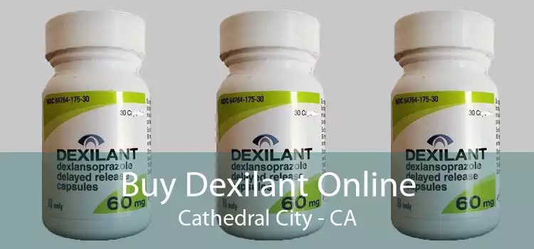 Buy Dexilant Online Cathedral City - CA